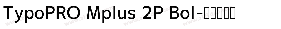 TypoPRO Mplus 2P Bol字体转换